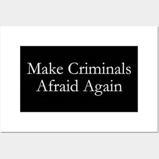 make criminals afraid agian Posters and Art